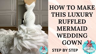 HOW TO MAKE THIS LUXURY RUFFLED MERMAID WEDDING GOWN,STEP BY STEP#sewing #sewingtutorial